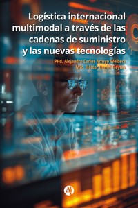 Logística internacional multimodal a través de las cadenas de suministro y las nuevas tecnologías - MSc. Héctor Daniel Fleytas - E-Book