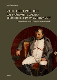Paul Delaroche - Das Phänomen globaler Berühmtheit im 19. Jahrhundert - Lisa Hackmann - E-Book