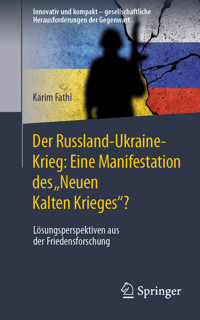 Der Russland-Ukraine-Krieg: Eine Manifestation des „Neuen Kalten Krieges“? - Karim Fathi - E-Book