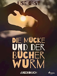 Die Mücke und der Bücherwurm - Lise Gast - E-Book