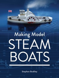 Making Model Steam Boats - Stephen Bodiley - E-Book