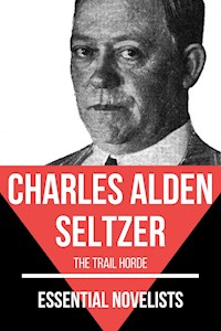 Essential Novelists - Charles Alden Seltzer - Charles Alden Seltzer - E-Book