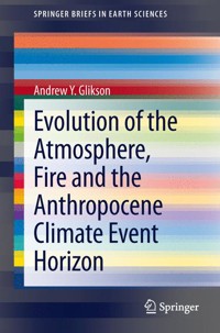 Evolution of the Atmosphere, Fire and the Anthropocene Climate Event Horizon - Andrew Y. Glikson - E-Book