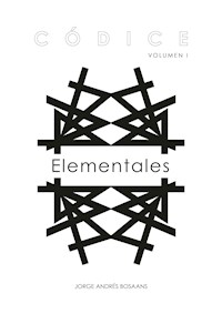 Códice Volumen I: Elementales - Jorge Andrés Bosaans - E-Book