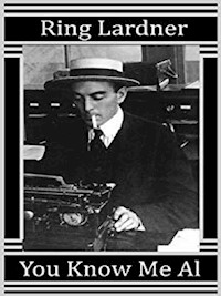 You Know Me Al (A Busher's Letters) - Ring W. Lardner - E-Book