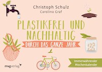 Plastikfrei und nachhaltig durch das ganze Jahr - Christoph Schulz - E-Book
