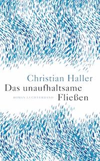 Das unaufhaltsame Fließen - Christian Haller - E-Book