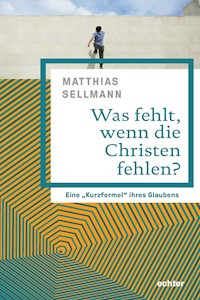 Was fehlt, wenn die Christen fehlen? - Matthias Sellmann - E-Book