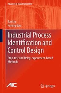 Industrial Process Identification and Control Design - Tao Liu - E-Book