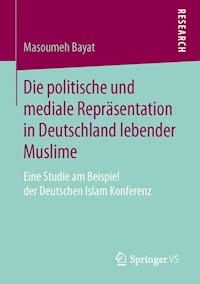 Die politische und mediale Repräsentation in Deutschland lebender Muslime - Masoumeh Bayat - E-Book
