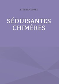 Séduisantes chimères - Stéphane Bret - E-Book