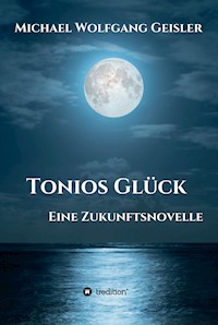 Tonios Glück - Michael Wolfgang Geisler - E-Book