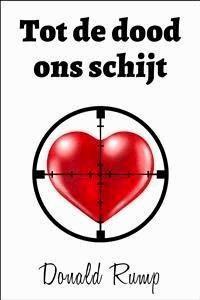Tot de dood ons schijt - Donald Rump - E-Book