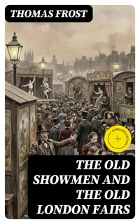 The Old Showmen and the Old London Fairs - Thomas Frost - E-Book