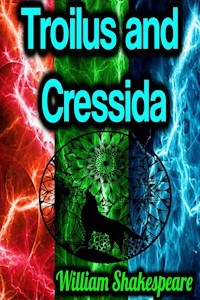 Troilus and Cressida - William Shakespeare - E-Book