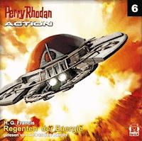 Perry Rhodan Action 06: Regenten der Energie - H.G. Francis - Hörbuch