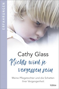 Nichts wird je vergessen sein - Cathy Glass - E-Book