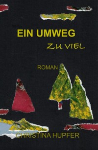 Ein Umweg zu viel - Christina Hupfer - E-Book