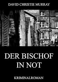 Der Bischof in Not - David Christie Murray - E-Book