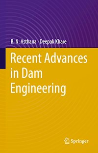Recent Advances in Dam Engineering - B.N. Asthana - E-Book