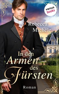 In den Armen des Fürsten - Rebecca Michéle - E-Book