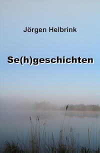 Se(h)geschichten - Jörgen Helbrink - E-Book