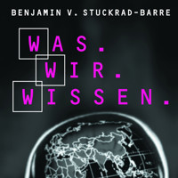 Was.Wir.Wissen. - Benjamin von Stuckrad-Barre - Hörbuch