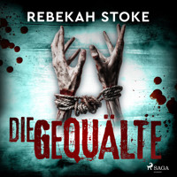 Die Gequälte - Rebekah Stoke - Hörbuch