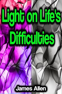 Light on Life's Difficulties - James Allen - E-Book