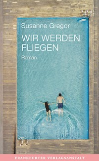 Wir werden fliegen - Susanne Gregor - E-Book