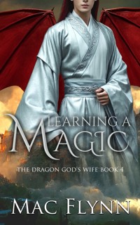 Learning a Magic: The Dragon God's Wife Book 4 (Dragon Shifter Romance) - Mac Flynn - E-Book