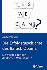 Die Erfolgsgeschichte des Barack Obama - Michael Reinke - E-Book