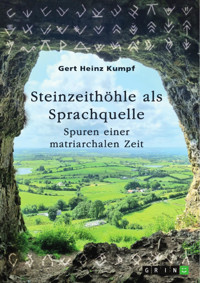 Steinzeithöhle als Sprachquelle - Gert Heinz Kumpf - E-Book