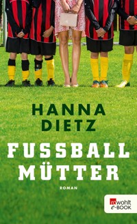 Fußballmütter - Hanna Dietz - E-Book