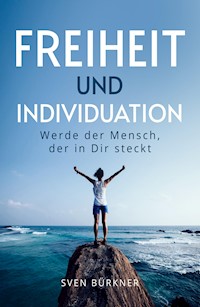 Freiheit und Individuation - Sven Bürkner - E-Book