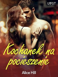 Kochanek na pocieszenie – opowiadanie erotyczne - Alice Hill - E-Book