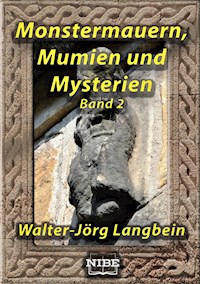 Monstermauern, Mumien und Mysterien Band 2 - Walter-Jörg Langbein - E-Book