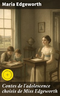 Contes de l'adolescence choisis de Miss Edgeworth - Maria Edgeworth - E-Book