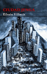 Ciudad Jenga - Efraín Villacís - E-Book