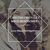 Christmas With Lucy Maud Montgomery - Lucy Maud Montgomery - Hörbuch
