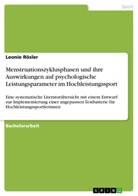 Menstruationszyklusphasen und ihre Auswirkungen auf psychologische Leistungsparameter im Hochleistungssport - Leonie Rösler - E-Book