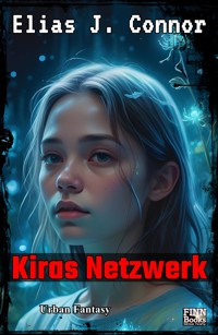 Kiras Netzwerk - Elias J. Connor - E-Book
