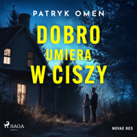 Dobro umiera w ciszy - Patryk Omen - Hörbuch