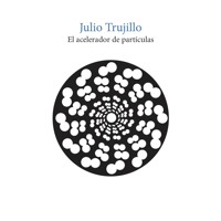 El acelerador de partículas - Julio Trujillo - Hörbuch