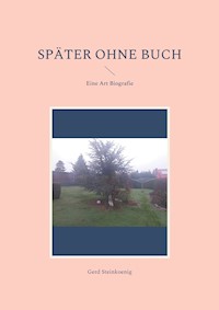 Später ohne Buch - Gerd Steinkoenig - E-Book