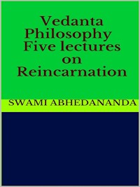 Vedanta Philosophy - Five lectures on Reincarnation - Swami Abhedananda - E-Book