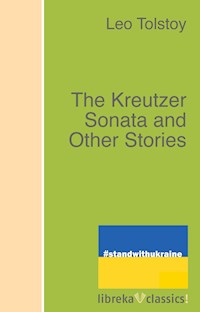 The Kreutzer Sonata and Other Stories - Leo Tolstoy - E-Book