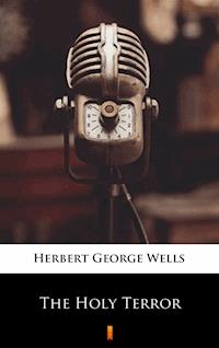 The Holy Terror - Herbert George Wells - E-Book