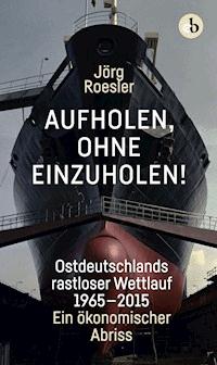 Aufholen, ohne einzuholen! - Jörg Roesler - E-Book