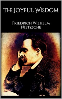 The Joyful Wisdom - Friedrich Nietzsche - E-Book